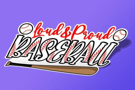 A sticker with the text "Loud & Proud BASEBALL" written in stylized lettering, along with a baseball bat and two baseballs.